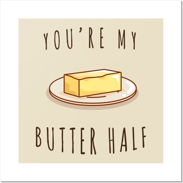 You're My Butter Half Wall Art by PopCycle